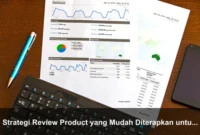 Strategi Review Product yang Mudah Diterapkan untuk Hasil Lebih Baik