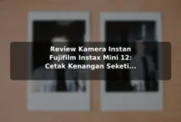 Review Kamera Instan Fujifilm Instax Mini 12: Cetak Kenangan Seketika dengan Gaya