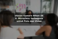 Ulasan Kamera Nikon Z6 II: Mirrorless Serbaguna untuk Foto dan Video Ulasan Kamera Nikon Z6 II: Mirrorless Serbaguna untuk Foto dan Video