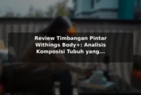 Review Timbangan Pintar Withings Body+: Analisis Komposisi Tubuh yang Lengkap Review Timbangan Pintar Withings Body+: Analisis Komposisi Tubuh yang Lengkap
