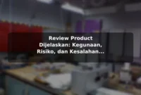 Review Product Dijelaskan: Kegunaan, Risiko, dan Kesalahan Umum